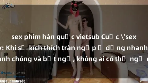 sex phim hàn quốc vietsub Cuộc 'sex' trong thang máy: Khi sự kích thích tràn ngập ở dạng nhanh chóng và bất ngờ, không ai có thể ngờ được điều gì sẽ xảy ra!