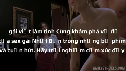 gái việt làm tình Cùng khám phá vẻ đẹp và sức gợi cảm của sex gái Nhật Bản trong những bộ phim đầy nghệ thuật và cuốn hút. Hãy trải nghiệm cảm xúc đầy mới mẻ và sống động từ những cảnh quay tinh tế và