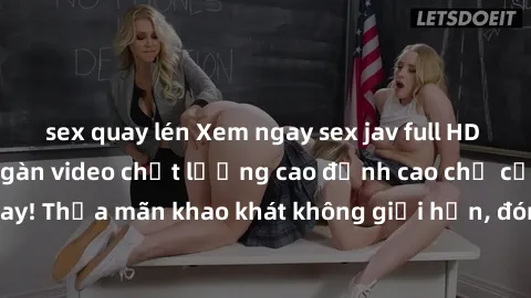 sex quay lén Xem ngay sex jav full HD miễn phí - Hàng ngàn video chất lượng cao đỉnh cao chỉ cần click vào ngay! Thỏa mãn khao khát không giới hạn, đón chờ những trải nghiệm mới lạ!