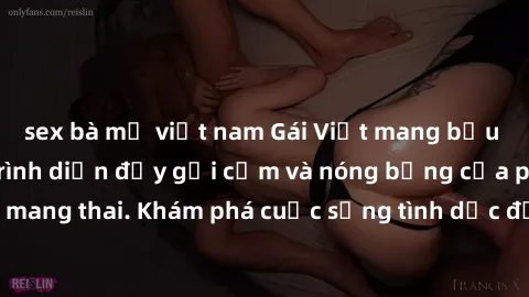 sex bà mẹ việt nam Gái Việt mang bầu và làm tình: Màn trình diễn đầy gợi cảm và nóng bỏng của phụ nữ mang thai. Khám phá cuộc sống tình dục đầy hấp dẫn và mới lạ của họ!