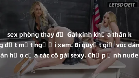 sex phòng thay đồ Gái xinh khỏa thân khoe dáng nóng bỏng đốt mắt người xem. Bí quyết giữ vóc dáng hoàn hảo của các cô gái sexy. Chụp ảnh nude tự tin không sợ lộ hàng.