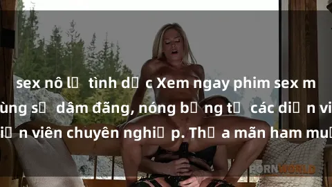 sex nô lệ tình dục Xem ngay phim sex miễn phí tại đây - cùng sự dâm đãng, nóng bỏng từ các diễn viên chuyên nghiệp. Thỏa mãn ham muốn ngay hôm nay!