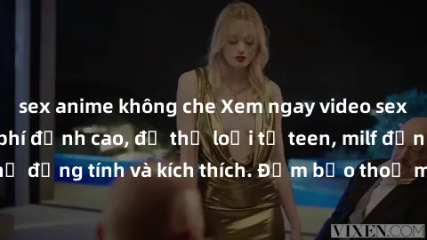 sex anime không che Xem ngay video sex không che miễn phí đỉnh cao, đủ thể loại từ teen, milf đến các cảnh quan hệ đồng tính và kích thích. Đảm bảo thoả mãn mọi khả năng kích thích của bạn!