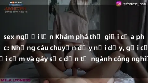 sex người lớn Khám phá thế giới của phim sex nô lệ tình dục: Những câu chuyện đầy nổi dậy, gợi cảm và gây sốc đến từ ngành công nghiệp giải trí đen tối