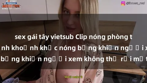 sex gái tây vietsub Clip nóng phòng tắm gây sốt: Cận cảnh khoảnh khắc nóng bỏng khiến người xem không thể rời mắt