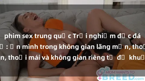phim sex trung quốc Trải nghiệm độc đáo tại sex nhà nghỉ: ẩn mình trong không gian lãng mạn, thoải mái và không gian riêng tư để khuấy động tình ái.