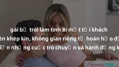 gái bị trói làm tình Bí mật tại khách sạn: Phòng quay lén khép kín, không gian riêng tư hoàn hảo để thực hiện những cuộc trò chuyện và hành động không bị người khác phát hiện.