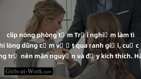clip nóng phòng tắm Trải nghiệm làm tình ngoài đường: Khi lòng dũng cảm vượt qua ranh giới, cuộc hẹn nơi công cộng trở nên mãn nguyện và đầy kích thích. Hành vi nguy hiểm, nhưng cũng tạo nên cảm giác