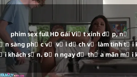 phim sex full HD Gái Việt xinh đẹp, nồng nàn tình cảm, sẵn sàng phục vụ với dịch vụ làm tình tại khách sạn. Đến ngay để thỏa mãn mọi khao khát của bạn!