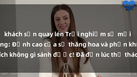 khách sạn quay lén Trải nghiệm sự mới lạ với sex gangbang: Đỉnh cao của sự thăng hoa và phấn khích không gì sánh được! Đã đến lúc thử thách giới hạn của bạn!