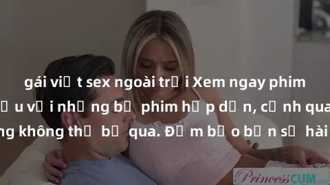 gái việt sex ngoài trời Xem ngay phim sex bukkake hàng đầu với những bộ phim hấp dẫn, cảnh quay nóng bỏng không thể bỏ qua. Đảm bảo bạn sẽ hài lòng với trải nghiệm mới lạ này!