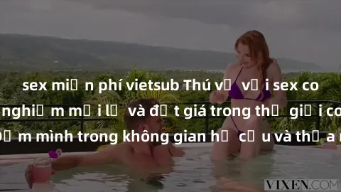 sex miễn phí vietsub Thú vị với sex cosplay anime: Trải nghiệm mới lạ và đắt giá trong thế giới cosplay! Đắm mình trong không gian hư cấu và thỏa mãn niềm đam mê của bạn!