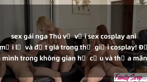 sex gái nga Thú vị với sex cosplay anime: Trải nghiệm mới lạ và đắt giá trong thế giới cosplay! Đắm mình trong không gian hư cấu và thỏa mãn niềm đam mê của bạn!