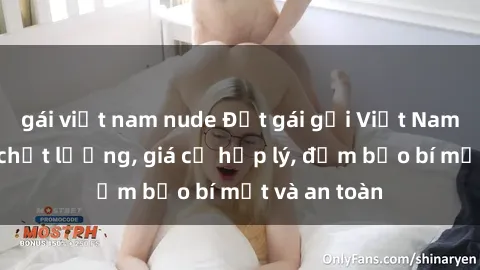 gái việt nam nude Đặt gái gọi Việt Nam: Dịch vụ chất lượng, giá cả hợp lý, đảm bảo bí mật và an toàn