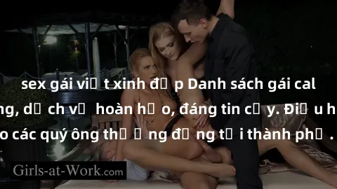 sex gái việt xinh đẹp Danh sách gái call girl vip chất lượng, dịch vụ hoàn hảo, đáng tin cậy. Điều hấp dẫn cho các quý ông thượng đẳng tại thành phố. Hãy nhấc máy và đặt lịch ngay!