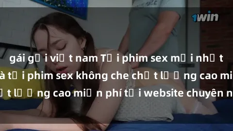 gái gọi việt nam Tải phim sex mới nhất hot nhất - Xem và tải phim sex không che chất lượng cao miễn phí tại website chuyên nghiệp.