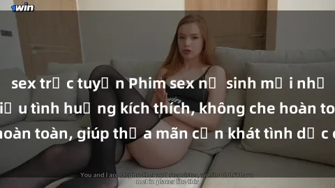sex trực tuyến Phim sex nữ sinh mới nhất: Trải nghiệm nhiều tình huống kích thích, không che hoàn toàn, giúp thỏa mãn cơn khát tình dục của các bạn trẻ