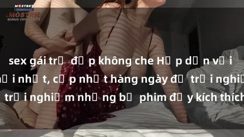 sex gái trẻ đẹp không che Hấp dẫn với sex hentai vietsub mới nhất, cập nhật hàng ngày để trải nghiệm những bộ phim đầy kích thích và hấp dẫn.